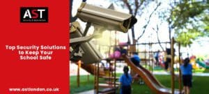 Top Security Solutions to Keep Your School Safe