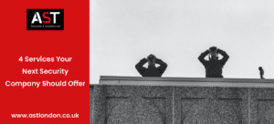 AST London share what to look for in security services